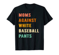Funny Baseball Mom Moms Against White T-Shirt - Unique Graphic Men Women - T-Shirt, Sweatshirt, Hoodie