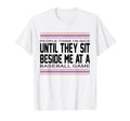 People Think Im Nice Until They Sit T-Shirt - Streetwear Style Unisex - T-Shirt, Sweatshirt, Hoodie