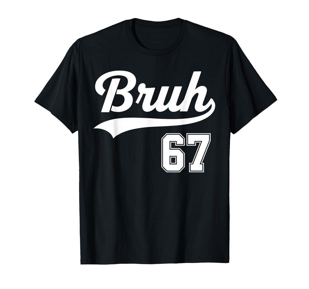 Funny 67 Six Seven Bruh Meme Baseball T-Shirt - Unique Graphic Men Women - T-Shirt, Sweatshirt, Hoodie