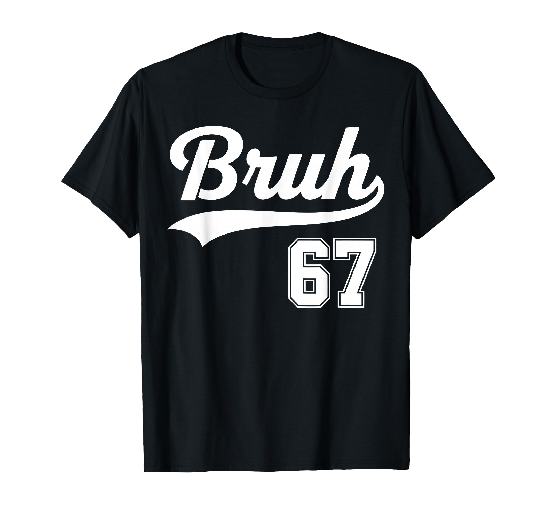 Funny 67 Six Seven Bruh Meme Baseball T-Shirt - Unique Graphic Men Women - T-Shirt, Sweatshirt, Hoodie
