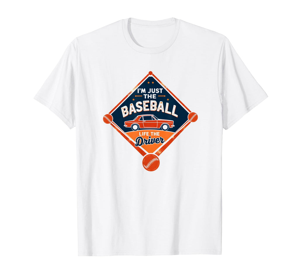 Baseball Dad Im Just Driver Life T-Shirt - Trendy Graphic for Adults - T-Shirt, Sweatshirt, Hoodie