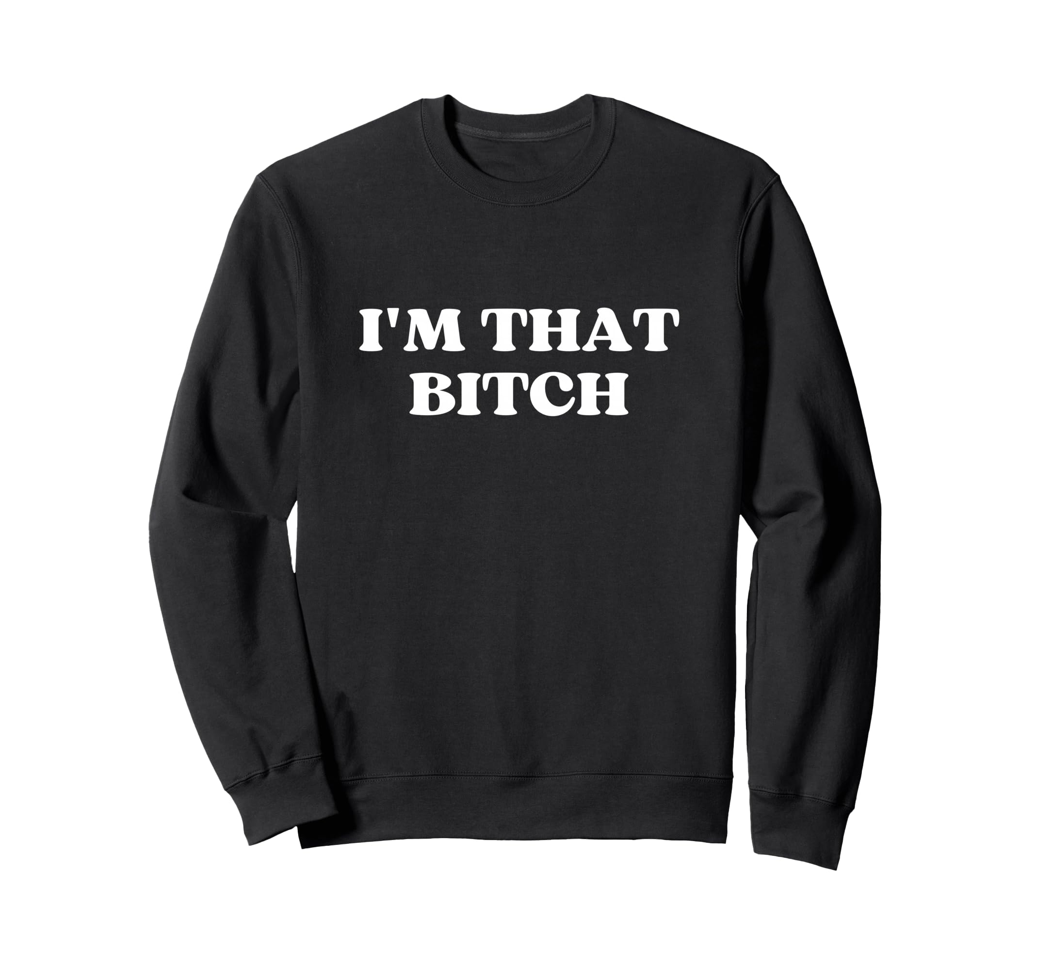 Im That Bitch Y2K Aesthetic Sweatshirt - Fun Novelty Design Men Women - T-Shirt, Sweatshirt, Hoodie