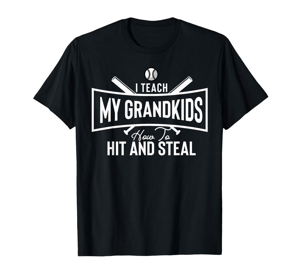 I Teach My Grandkids To Hit And Steal T-Shirt - Unique Graphic for Adults - T-Shirt, Sweatshirt, Hoodie