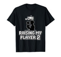 Raising My Player 2 Funny Gaming Dad T-Shirt - Unique Graphic Unisex - T-Shirt, Sweatshirt, Hoodie