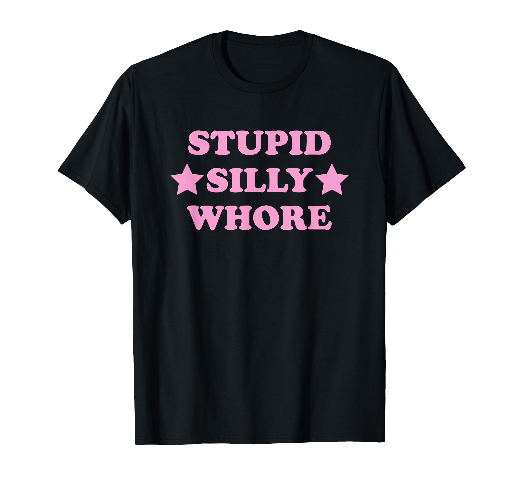 Stupid Silly Whore Funny Y2K T-Shirt - Aesthetic Graphic for Adults - T-Shirt, Sweatshirt, Hoodie
