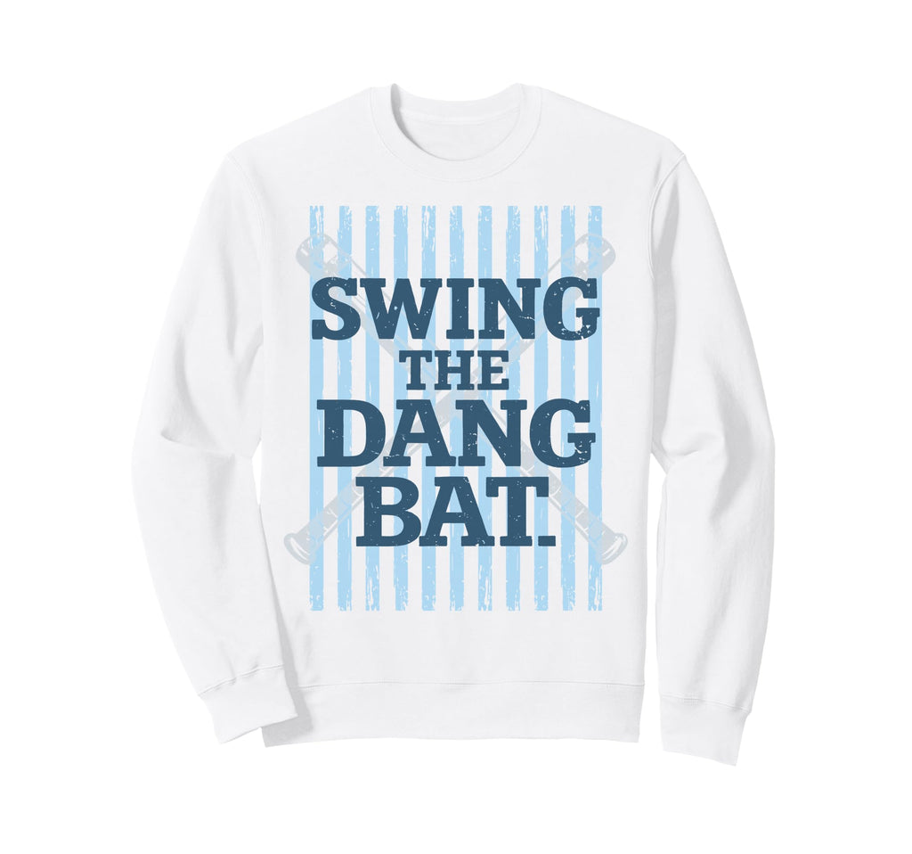 Swing Dang Bat Baseball Season Game Sweatshirt - Fun Novelty Design Unisex - T-Shirt, Sweatshirt, Hoodie