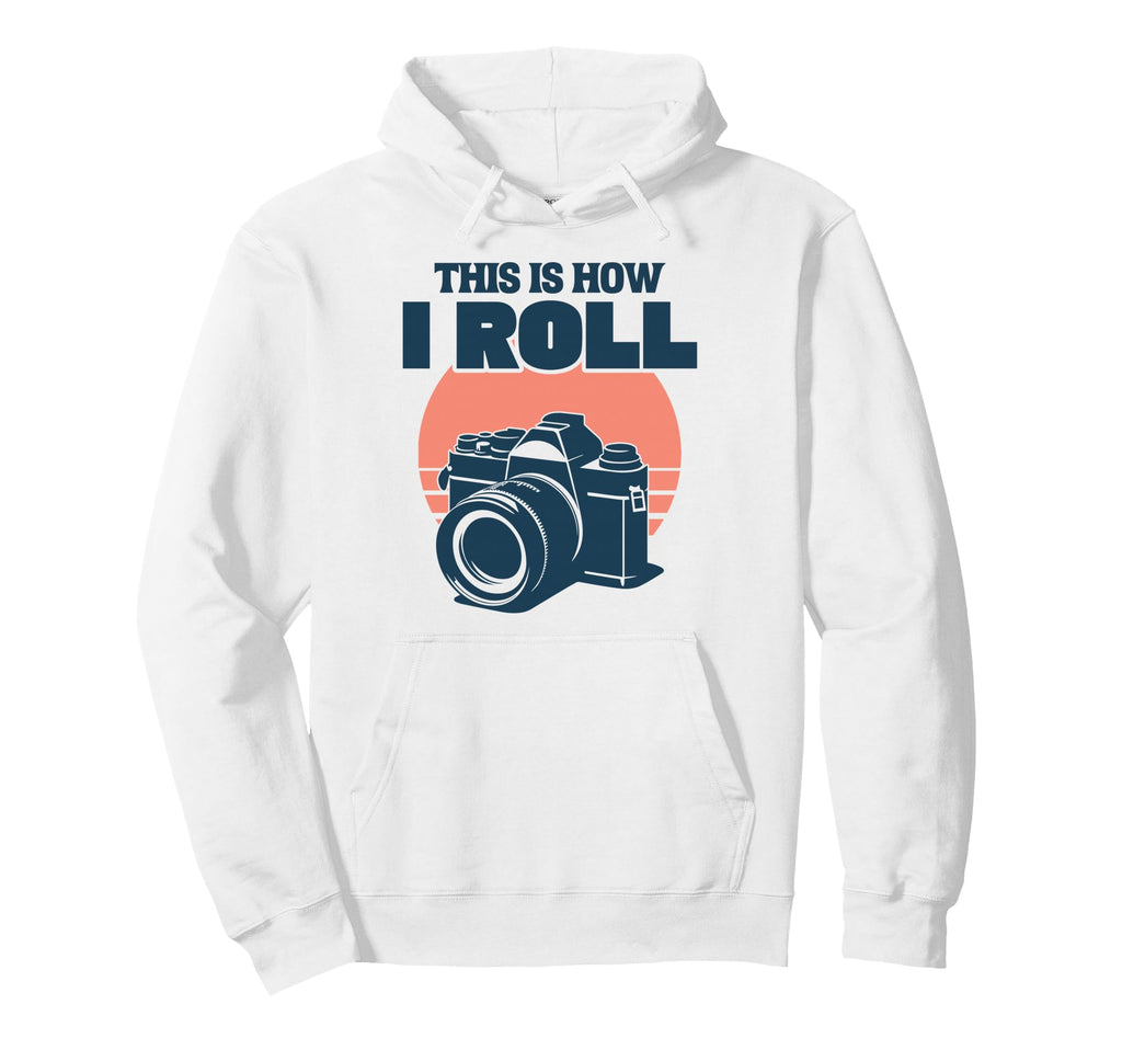 This Is How I Roll Photography Camera Hoodie - Novelty Apparel Unisex - T-Shirt, Sweatshirt, Hoodie