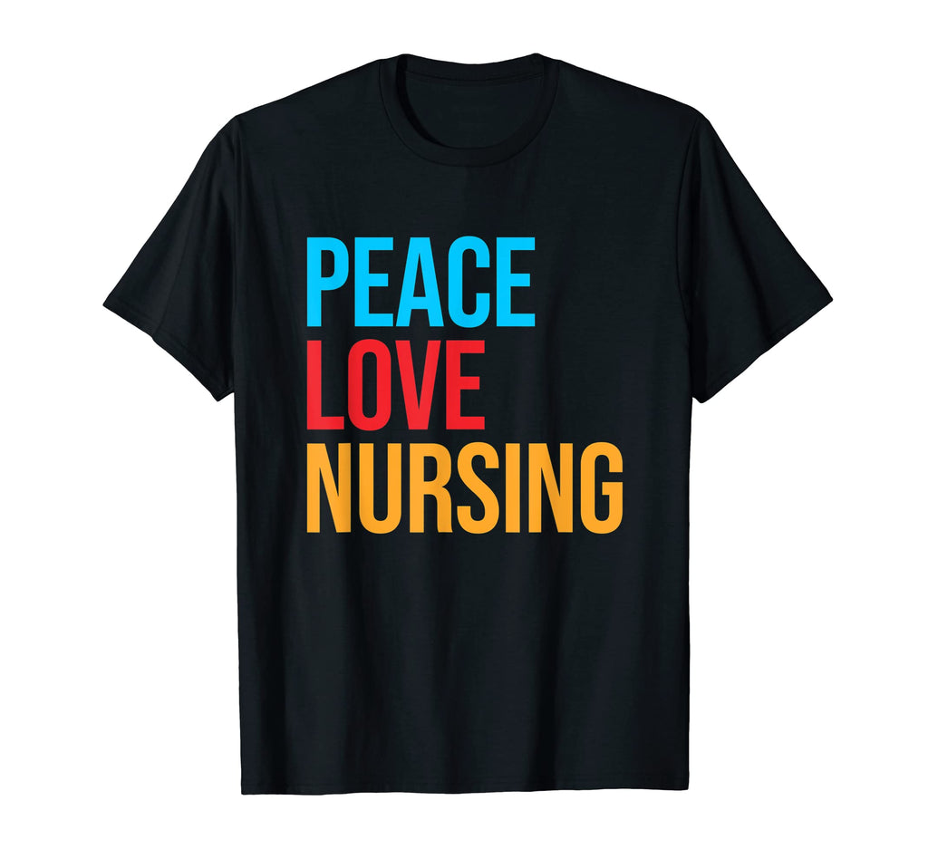 Nurse Peace Love Nursing T-Shirt - Casual Everyday Wear Unisex - T-Shirt, Sweatshirt, Hoodie