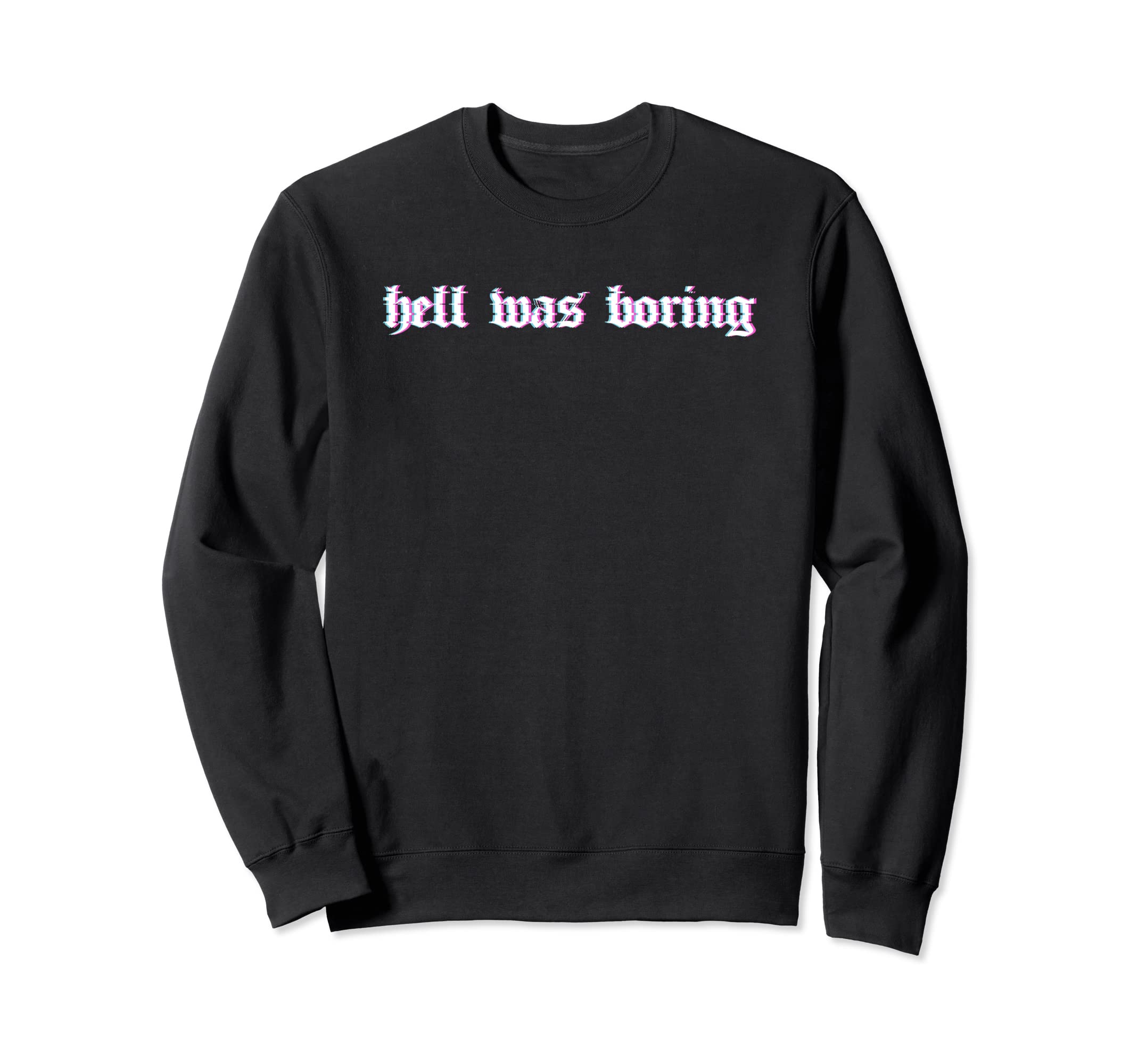 Hell Was Boring Soft Grunge Alt Sweatshirt - Fun Novelty Design Unisex - T-Shirt, Sweatshirt, Hoodie
