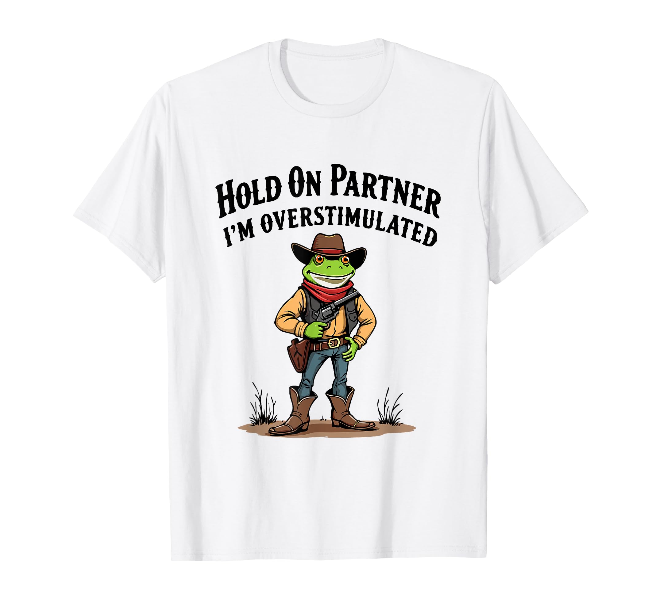 Hold Partner Im Overstimulated T-Shirt - Casual Everyday Wear Men Women - T-Shirt, Sweatshirt, Hoodie