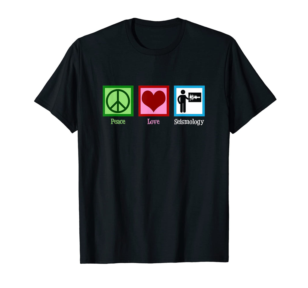 Peace Love Seismology T-Shirt - Novelty Apparel Unisex - T-Shirt, Sweatshirt, Hoodie