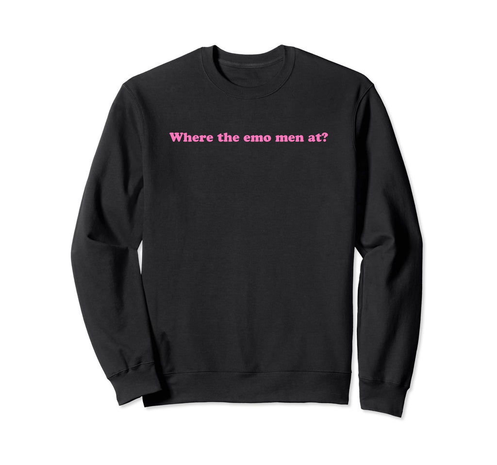 Where Emo Funny Y2K Aesthetic Sweatshirt - Novelty Apparel for Adults - T-Shirt, Sweatshirt, Hoodie
