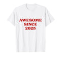 Awesome Since 2025 Born 2025 Y2K T-Shirt - Fun Novelty Design for Adults - T-Shirt, Sweatshirt, Hoodie