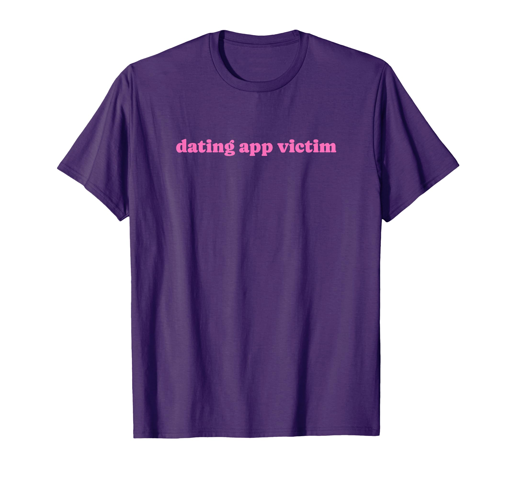 Dating App Victim Funny Y2K Aesthetic T-Shirt - Custom Art Print Men Women - T-Shirt, Sweatshirt, Hoodie