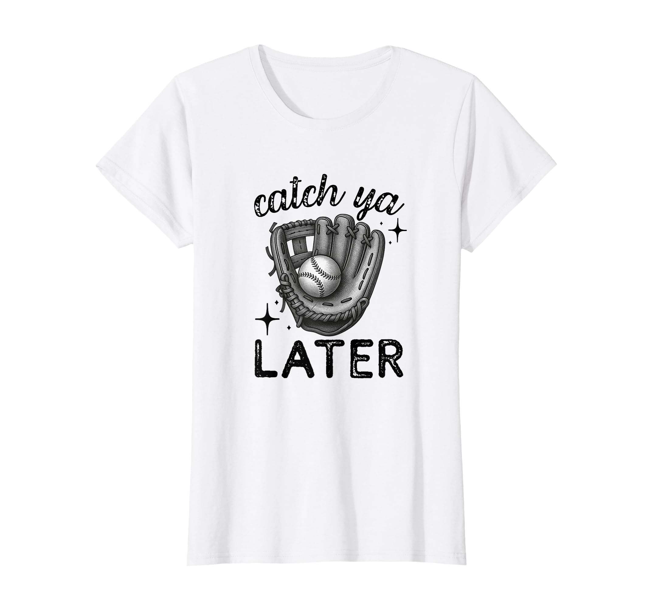 Catch Ya Later Baseball Glove Funny T-Shirt - Unique Graphic for Adults - T-Shirt, Sweatshirt, Hoodie