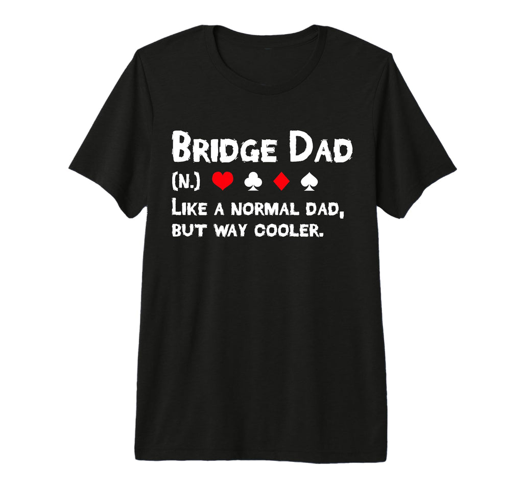 Mens Bridge Player Dad Definition T-Shirt - Casual Everyday Wear Men Women - T-Shirt, Sweatshirt, Hoodie