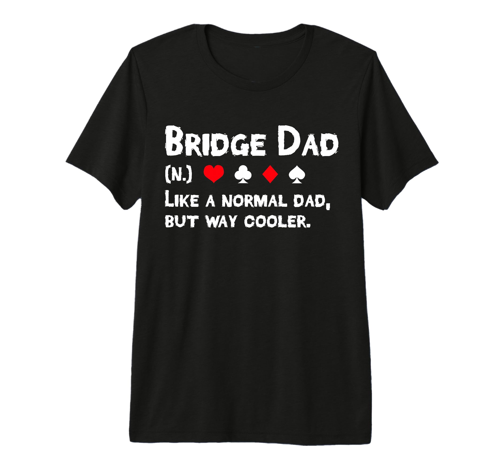 Mens Bridge Player Dad Definition T-Shirt - Casual Everyday Wear Men Women - T-Shirt, Sweatshirt, Hoodie