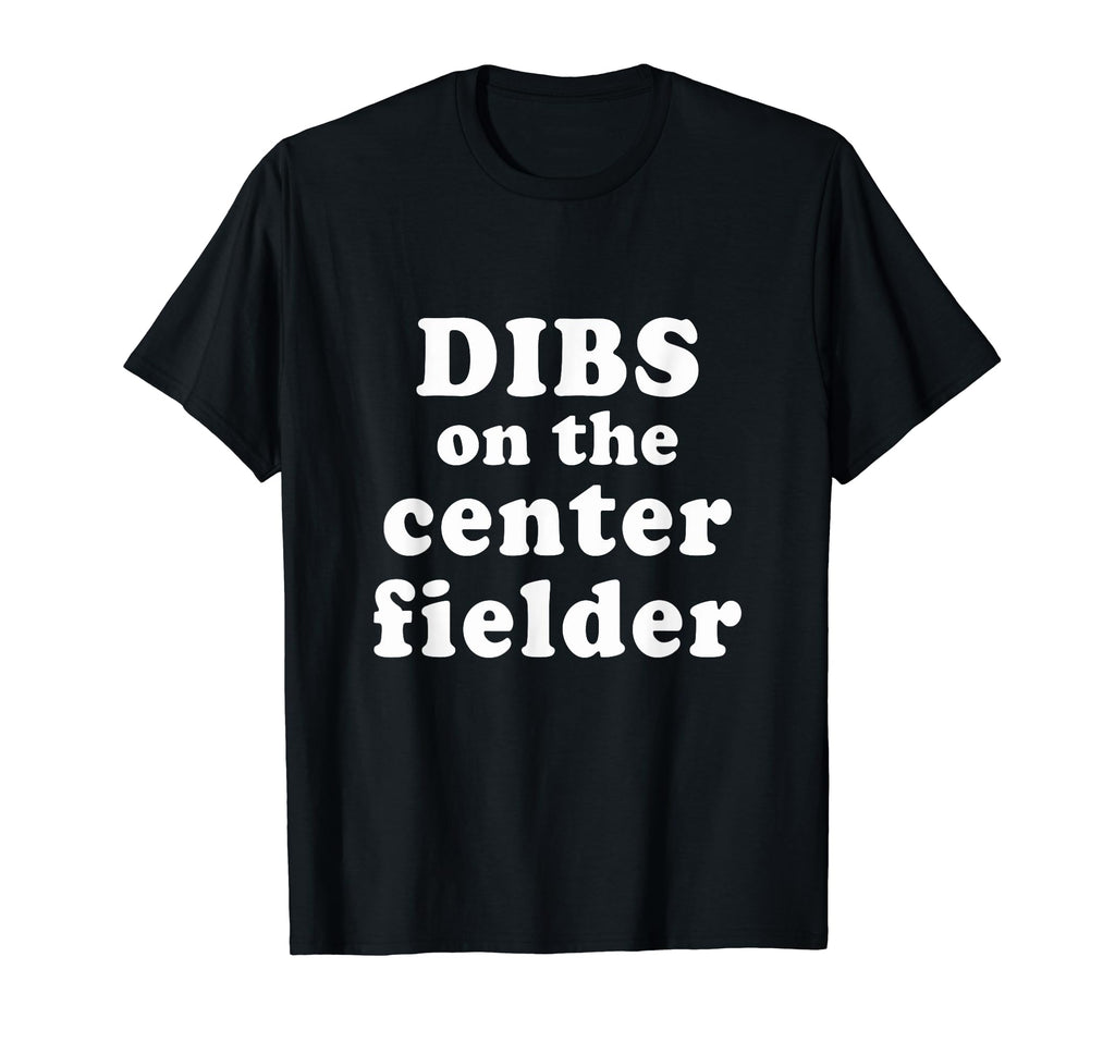 Dibs Center Fielder Baseball Girlfriend T-Shirt - Trendy Graphic for Adults - T-Shirt, Sweatshirt, Hoodie