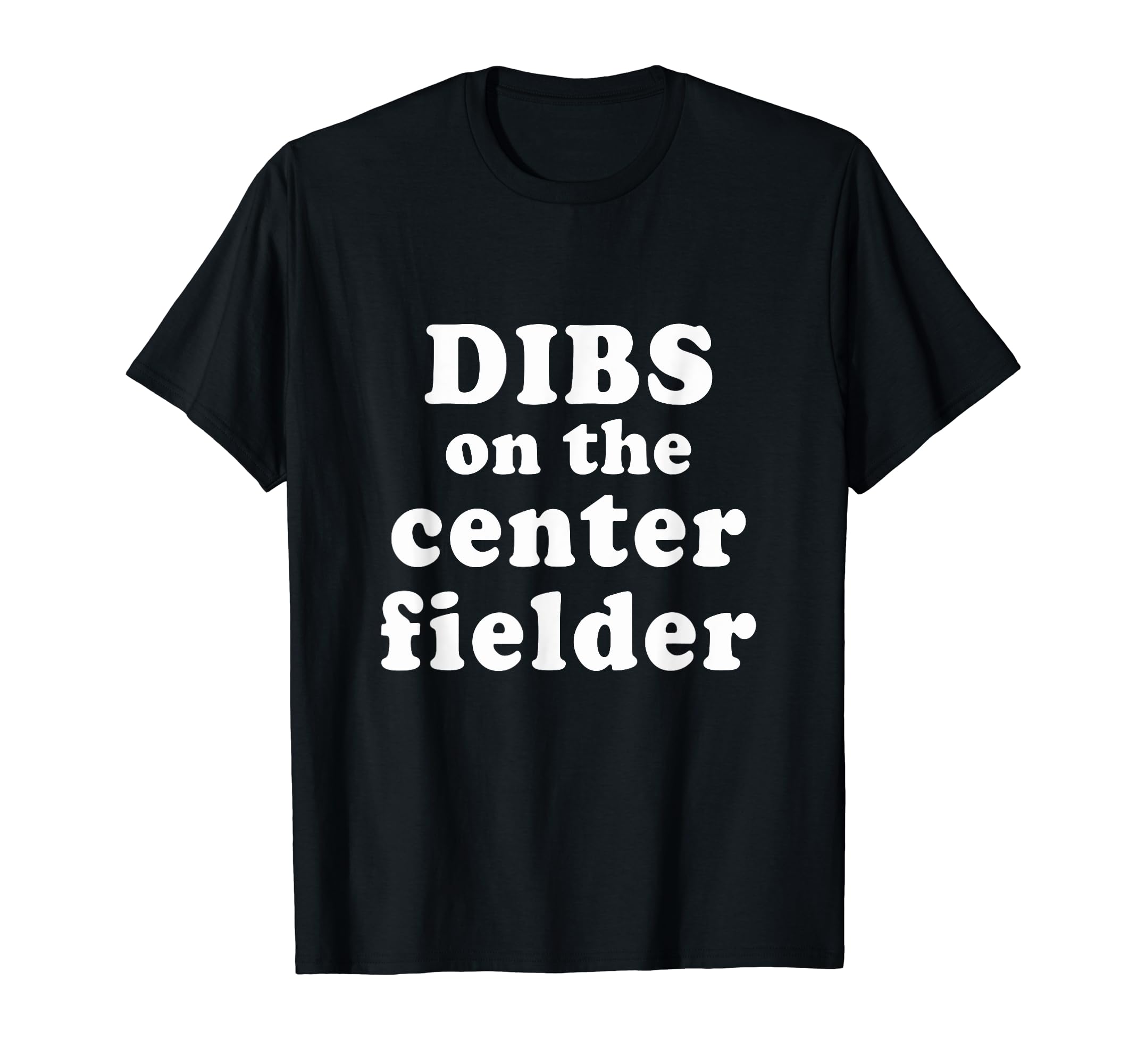 Dibs Center Fielder Baseball Girlfriend T-Shirt - Trendy Graphic for Adults - T-Shirt, Sweatshirt, Hoodie