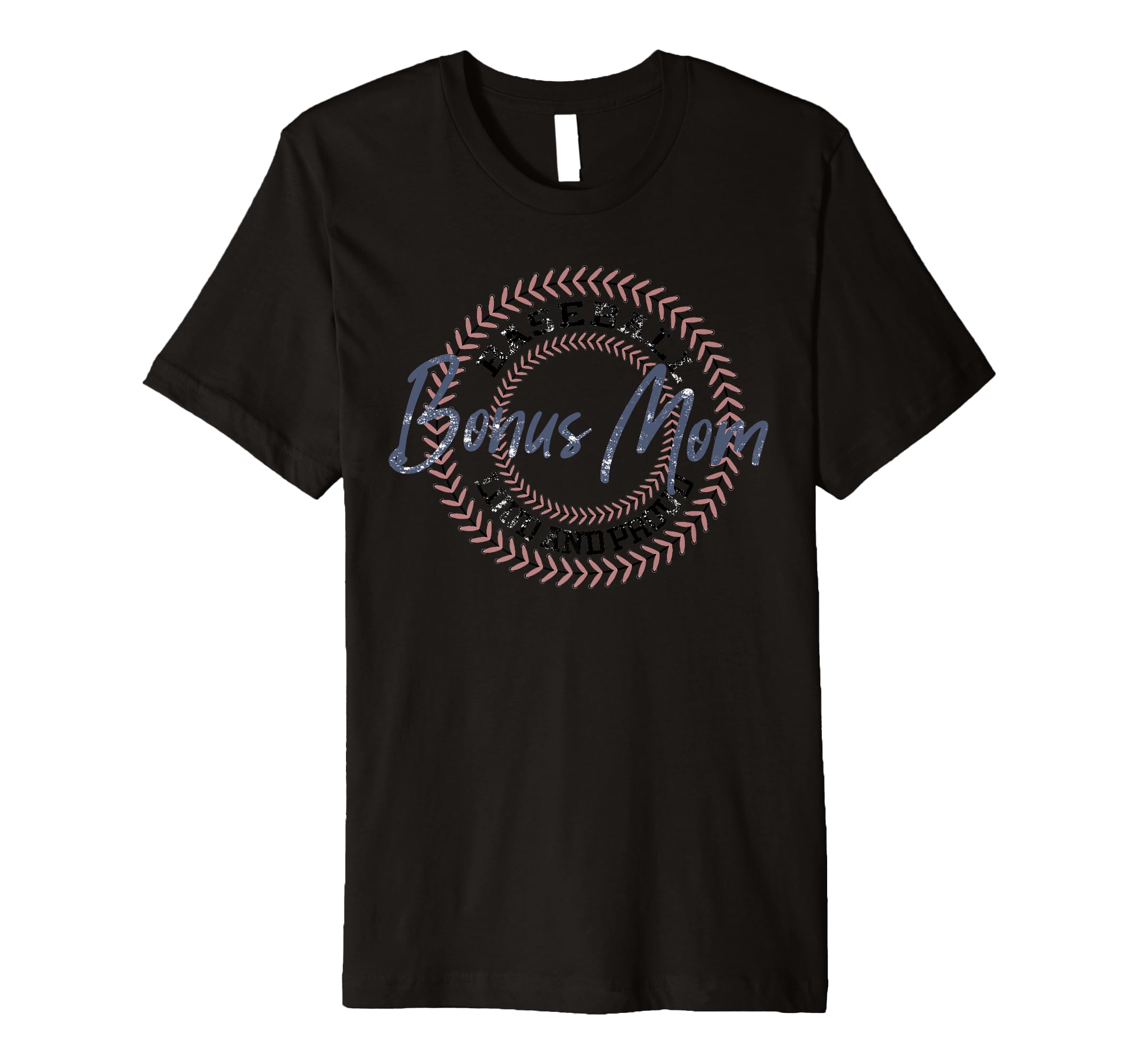 Baseball Bonus Mom Baseball Mom T-Shirt - Casual Everyday Wear Unisex - T-Shirt, Sweatshirt, Hoodie
