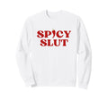 Original Spicy Slut Y2K Aesthetic Sweatshirt - Novelty Apparel Unisex - T-Shirt, Sweatshirt, Hoodie