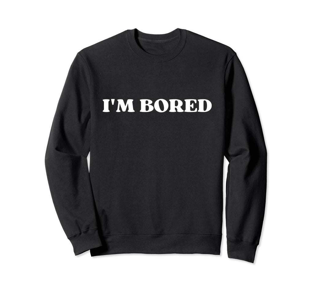 Im Bored Y2K Aesthetic Sweatshirt - Casual Everyday Wear Unisex - T-Shirt, Sweatshirt, Hoodie
