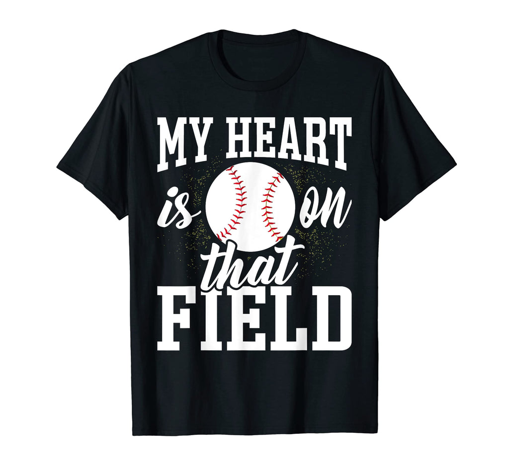 My Heart Is That Field Baseball T-Shirt - Novelty Apparel for Adults - T-Shirt, Sweatshirt, Hoodie