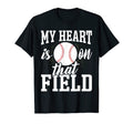 My Heart Is That Field Baseball T-Shirt - Novelty Apparel for Adults - T-Shirt, Sweatshirt, Hoodie
