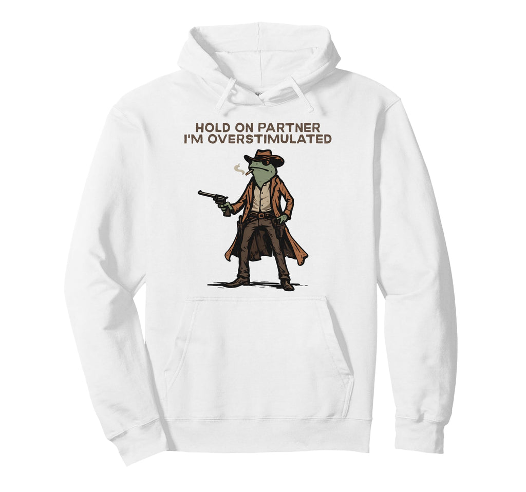Hold Partner Im Overstimulated Cowboy Hoodie - Custom Art Print for Adults - T-Shirt, Sweatshirt, Hoodie