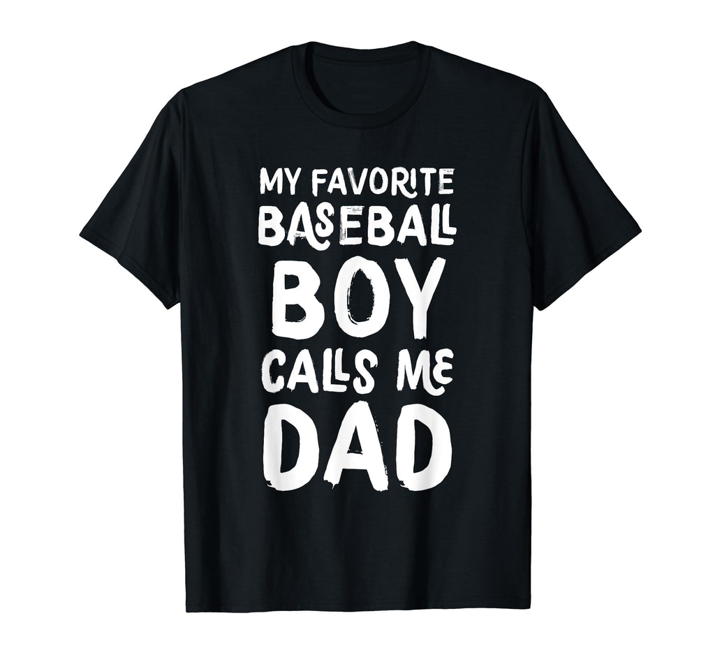 My Favorite Baseball Calls Me Dad Funny T-Shirt - Fun Novelty Design Unisex - T-Shirt, Sweatshirt, Hoodie