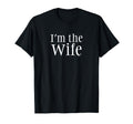 Im Wife Funny Comedy Wife T-Shirt - Fun Novelty Design Unisex - T-Shirt, Sweatshirt, Hoodie