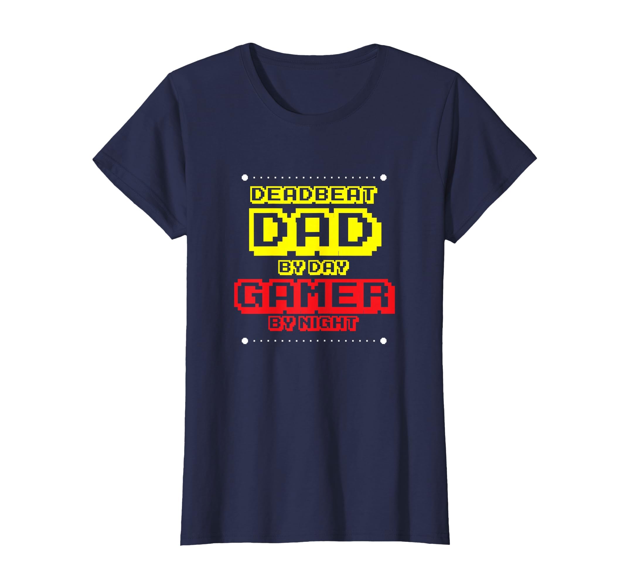 Deadbeat Dad Day Video Gamer T-Shirt - Casual Everyday Wear Men Women - T-Shirt, Sweatshirt, Hoodie