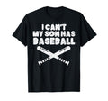 I Cant My Son Has Baseball Funny Parent T-Shirt - Unique Graphic Unisex - T-Shirt, Sweatshirt, Hoodie