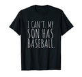 I Cant My Son Has Baseball Mom Gift Funny T-Shirt - Custom Art Print Unisex - T-Shirt, Sweatshirt, Hoodie
