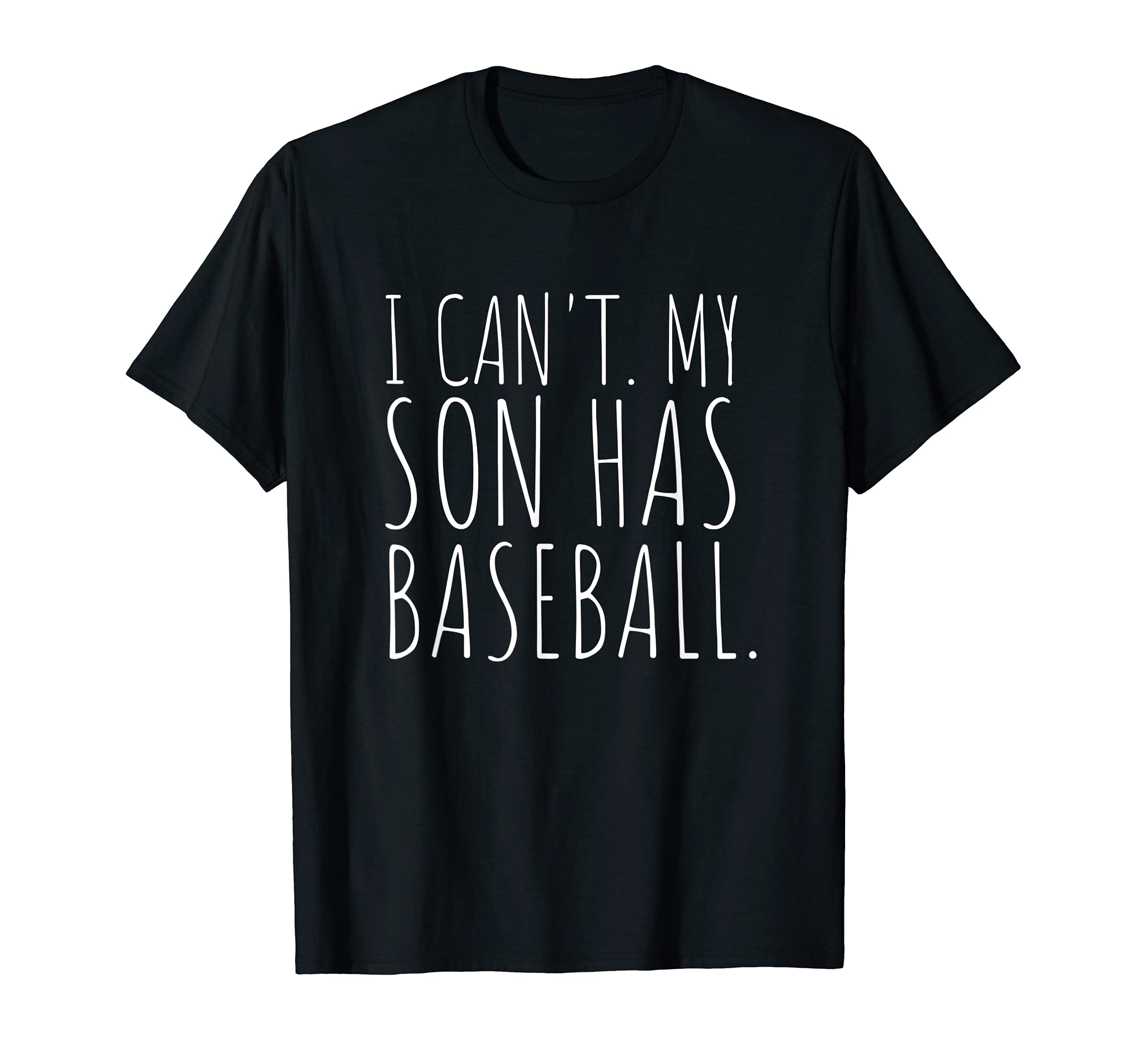 I Cant My Son Has Baseball Mom Gift Funny T-Shirt - Custom Art Print Unisex - T-Shirt, Sweatshirt, Hoodie