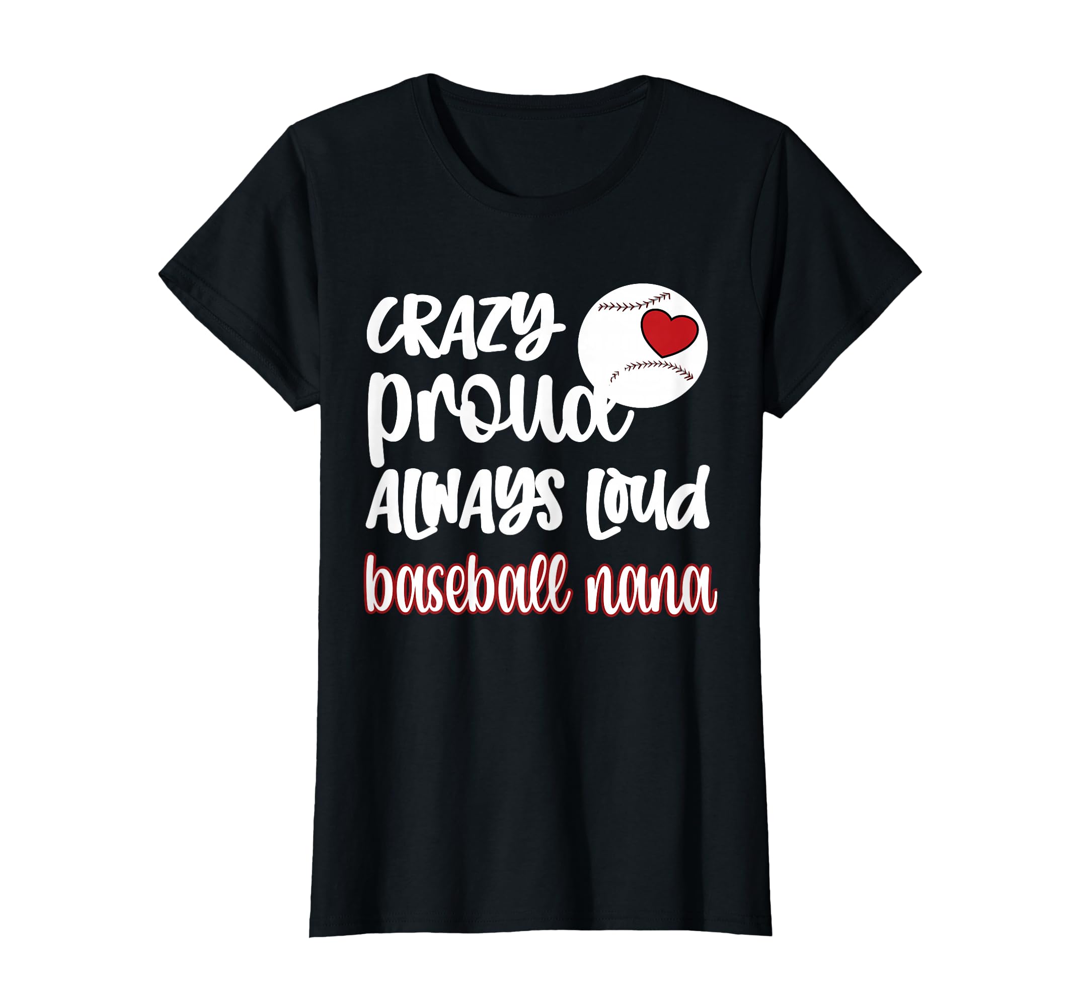 Crazy Proud Baseball Nana Baseball Fan T-Shirt - Unique Graphic Men Women - T-Shirt, Sweatshirt, Hoodie
