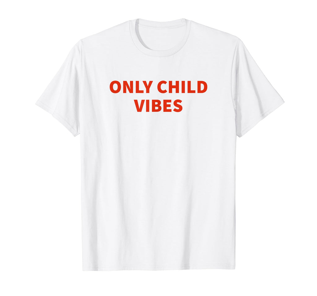 Only Child Vibes Funny Y2K Aesthetic T-Shirt - Minimalist Print for Adults - T-Shirt, Sweatshirt, Hoodie