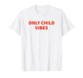 Only Child Vibes Funny Y2K Aesthetic T-Shirt - Minimalist Print for Adults - T-Shirt, Sweatshirt, Hoodie