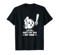Thats My Dad Out There Softball T-Shirt - Novelty Apparel for Adults - T-Shirt, Sweatshirt, Hoodie