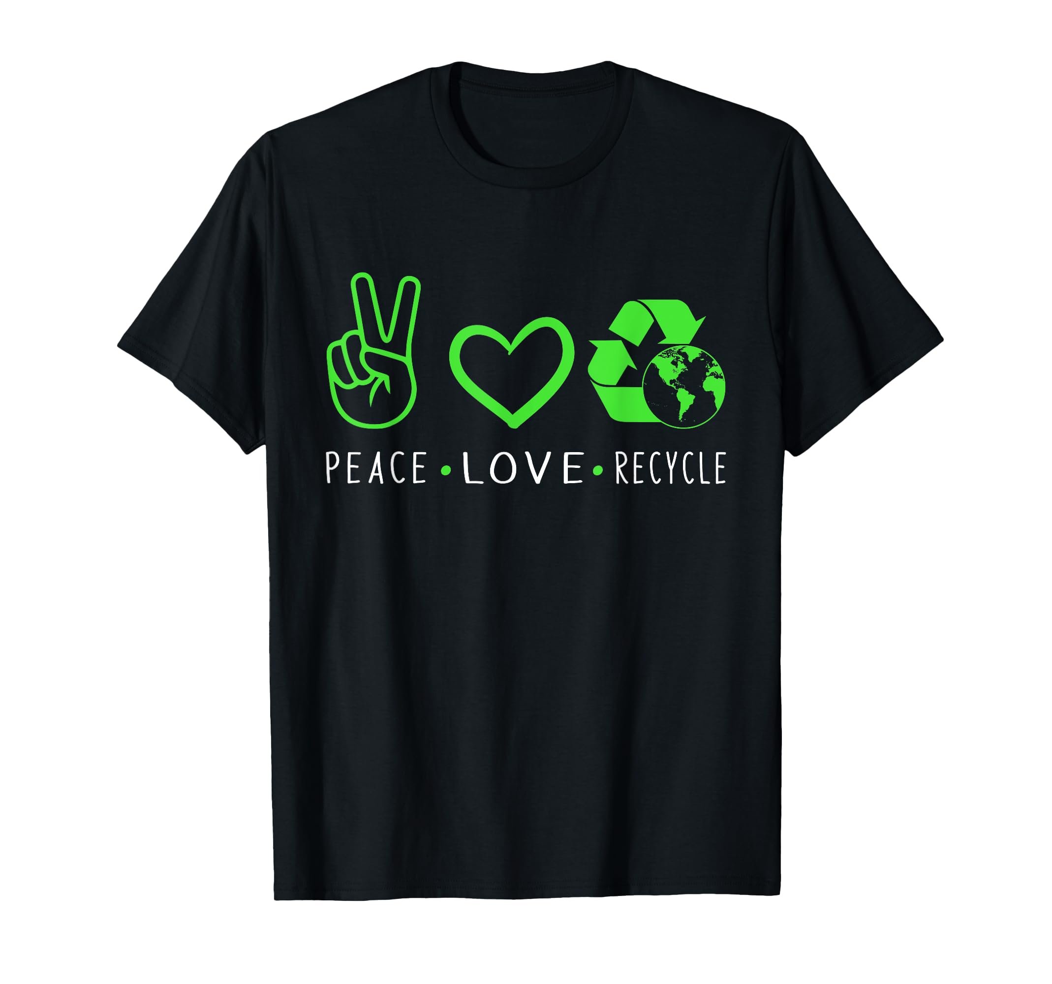 Peace Love Recycle Earth Day Funny T-Shirt - Novelty Apparel for Adults - T-Shirt, Sweatshirt, Hoodie