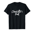 Charlottes Dad Dad T-Shirt - Minimalist Print Unisex - T-Shirt, Sweatshirt, Hoodie