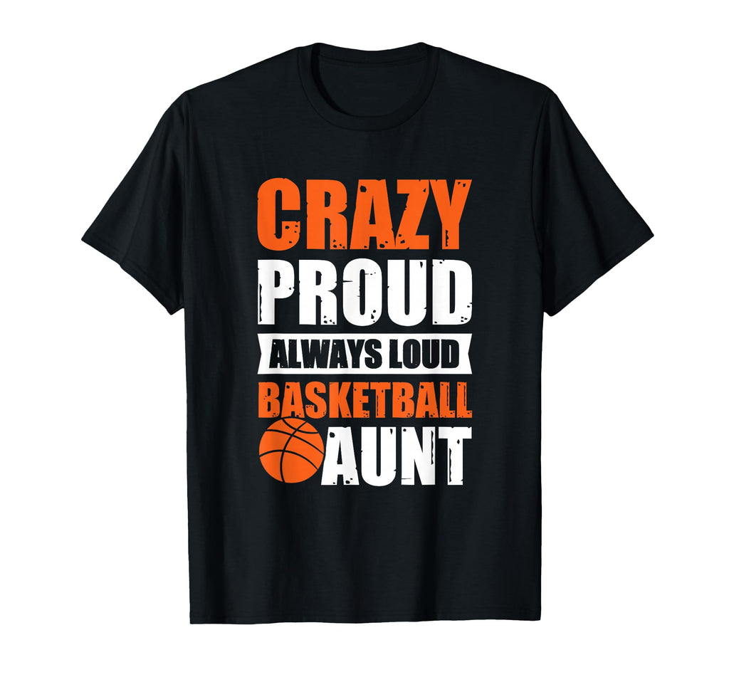 Crazy Proud Always Loud Basketball T-Shirt - Streetwear Style for Adults - T-Shirt, Sweatshirt, Hoodie