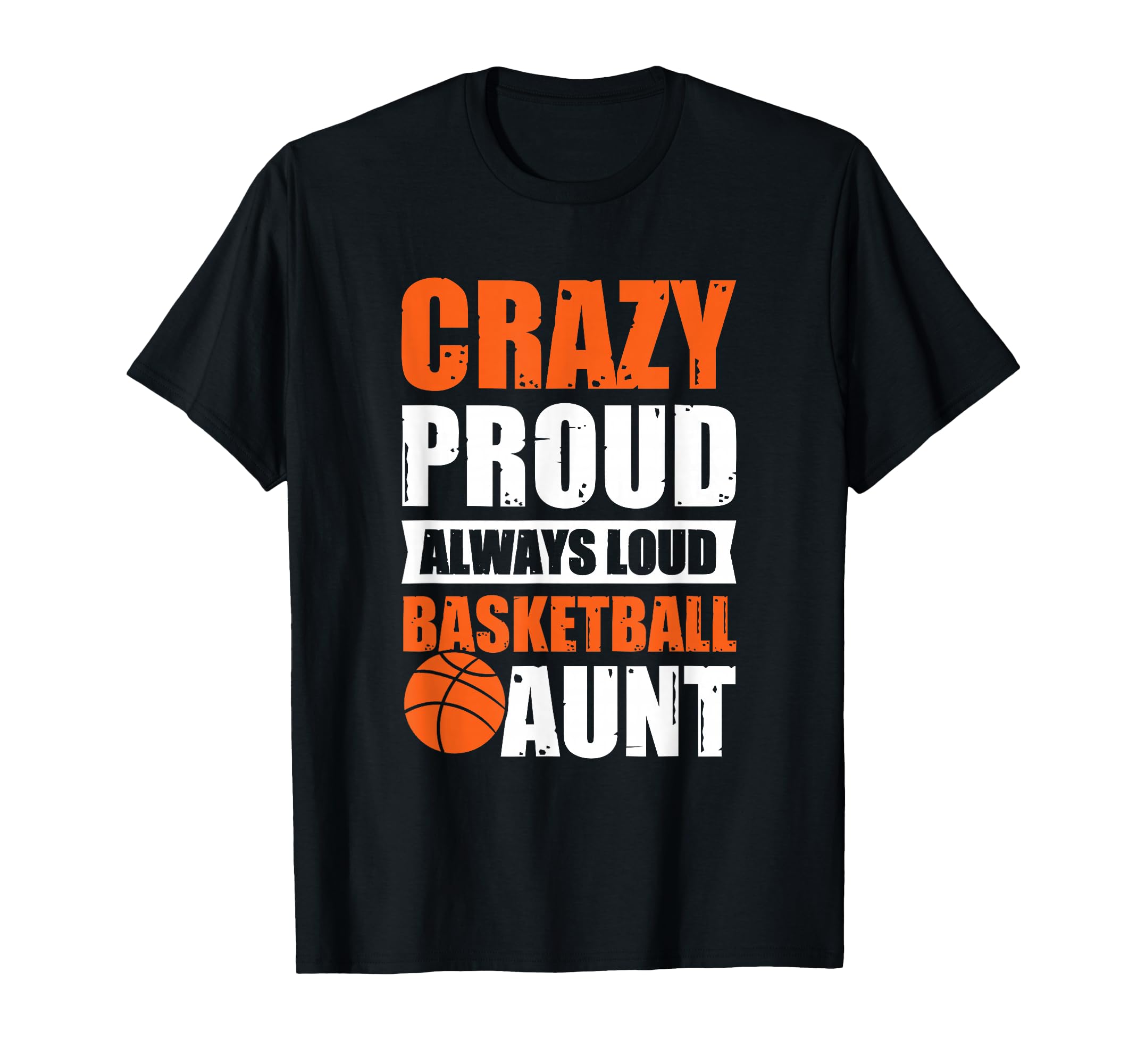 Crazy Proud Always Loud Basketball T-Shirt - Streetwear Style for Adults - T-Shirt, Sweatshirt, Hoodie