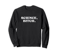 Science Bitch Y2K Aesthetic Sweatshirt - Aesthetic Graphic for Adults - T-Shirt, Sweatshirt, Hoodie