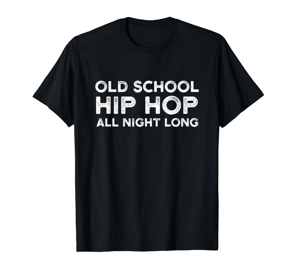 Old School Hip Hop All Night Long T-Shirt - Trendy Graphic Men Women - T-Shirt, Sweatshirt, Hoodie