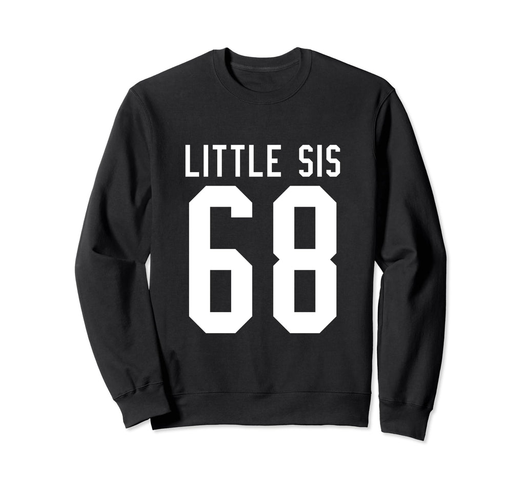 Number 68 Little Sis Biggest Fan Sweatshirt - Novelty Apparel Unisex - T-Shirt, Sweatshirt, Hoodie