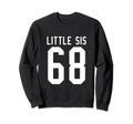 Number 68 Little Sis Biggest Fan Sweatshirt - Novelty Apparel Unisex - T-Shirt, Sweatshirt, Hoodie