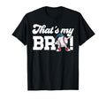 Thats My Bro Baseball Brother T-Shirt - Streetwear Style Men Women - T-Shirt, Sweatshirt, Hoodie