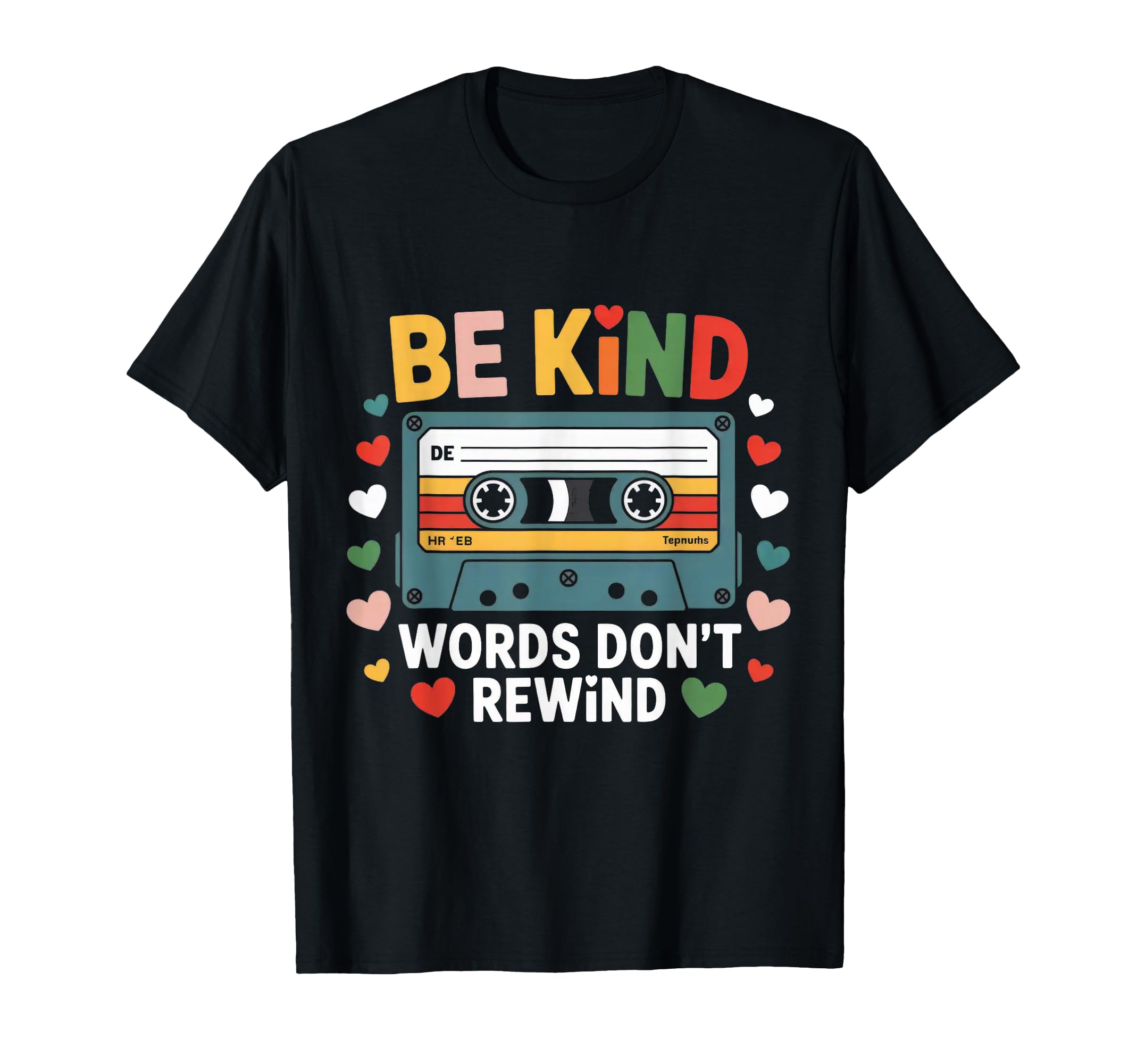 Be Kind Words Dont Rewind Music T-Shirt - Novelty Apparel for Adults - T-Shirt, Sweatshirt, Hoodie