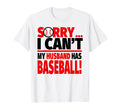 Sorry I Cant My Husband Has Baseball T-Shirt - Aesthetic Graphic Unisex - T-Shirt, Sweatshirt, Hoodie